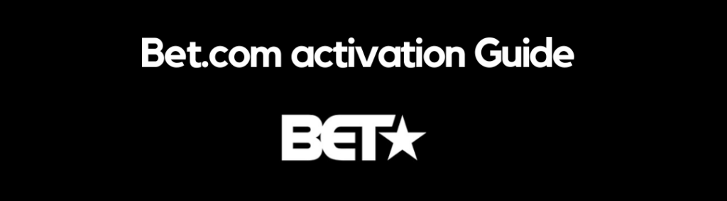 How to Activate Bet tv on Roku, Fire TV, Ps4, PS5, Xbox, Samsung TV, Apple TV