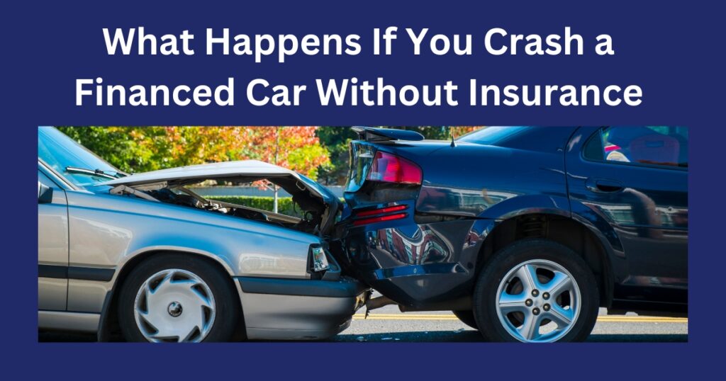 What Happens If You Crash a Financed Car Without Insurance